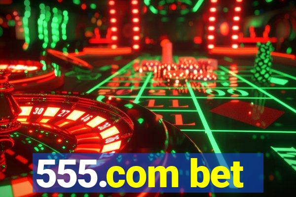 555.com bet